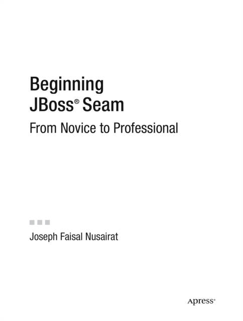 Beginning JBoss Seam : From Novice to Professional, PDF eBook