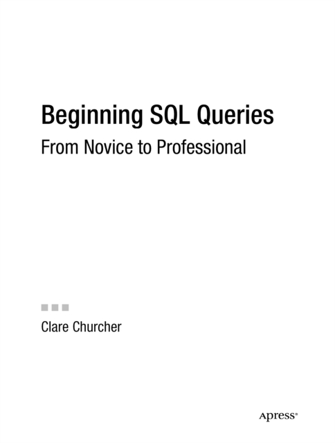 Beginning SQL Queries : From Novice to Professional, PDF eBook
