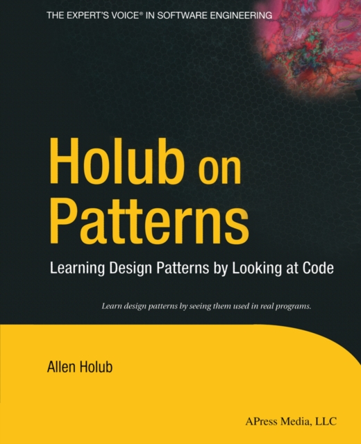 Holub on Patterns : Learning Design Patterns by Looking at Code, PDF eBook