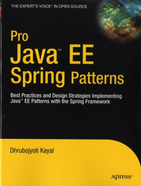 Pro Java  EE Spring Patterns : Best Practices and Design Strategies Implementing Java EE Patterns with the Spring Framework, Paperback / softback Book