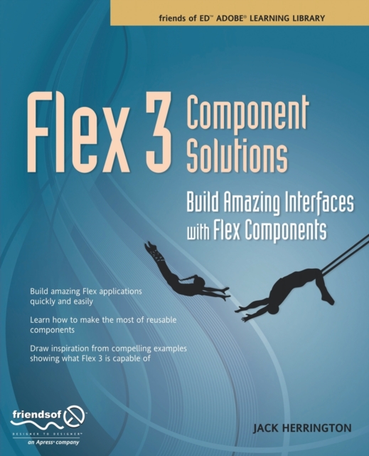 Flex 3 Component Solutions : Build Amazing Interfaces with Flex Components, Paperback / softback Book
