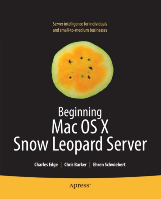 Beginning Mac OS X Snow Leopard Server : From Solo Install to Enterprise Integration, PDF eBook