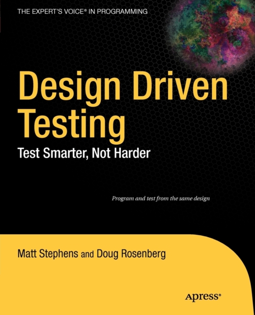 Design Driven Testing : Test Smarter, Not Harder, Paperback / softback Book