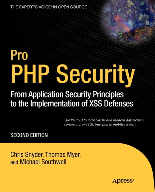 Pro PHP Security : From Application Security Principles to the Implementation of XSS Defenses, Paperback / softback Book