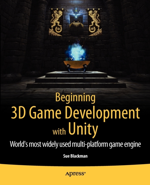 Beginning 3D Game Development with Unity : All-in-one, multi-platform game development, Paperback / softback Book