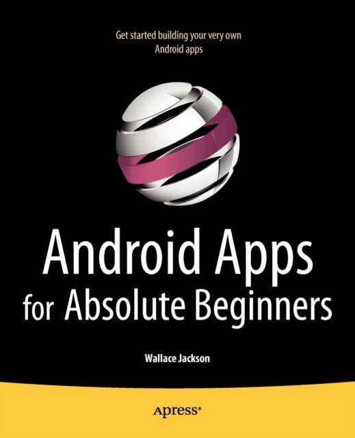 Android Apps for Absolute Beginners, Paperback / softback Book