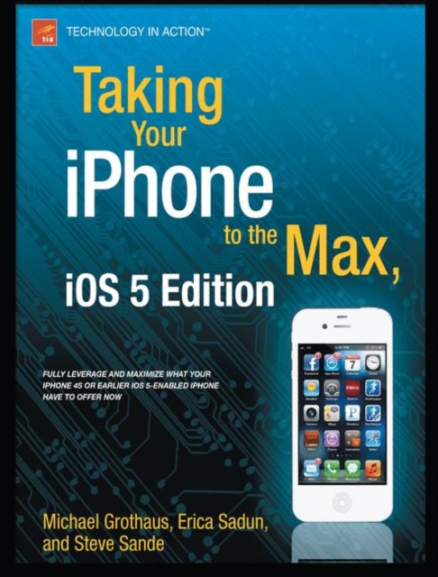 Taking Your iPhone to the Max, iOS 5 Edition, Paperback / softback Book