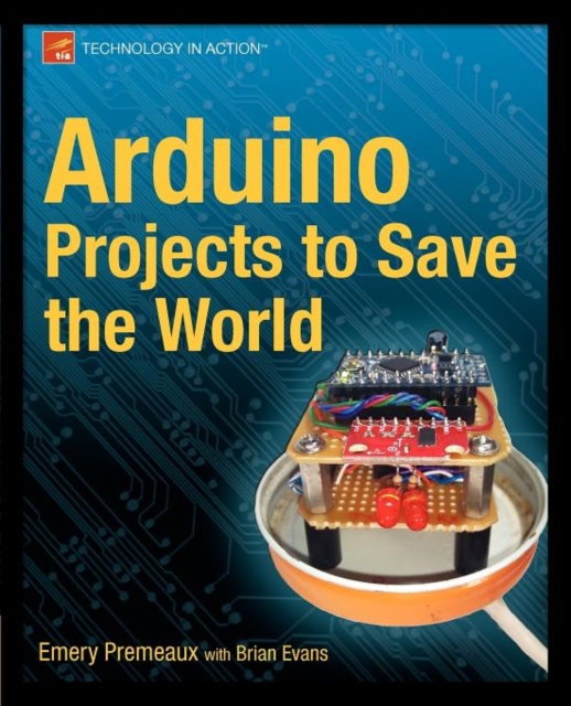 Arduino Projects to Save the World, Paperback / softback Book