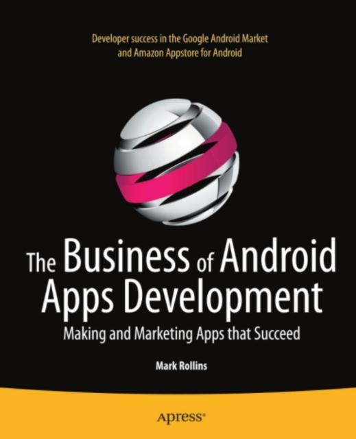 The Business of Android Apps Development : Making and Marketing Apps that Succeed, PDF eBook