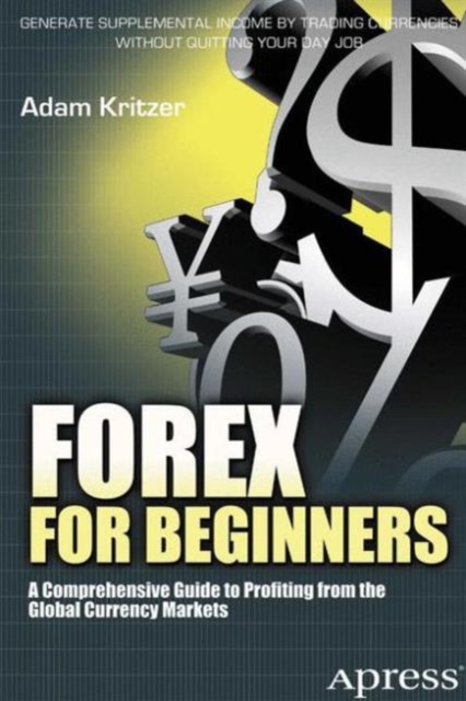 Forex for Beginners : A Comprehensive Guide to Profiting from the Global Currency Markets, Paperback / softback Book