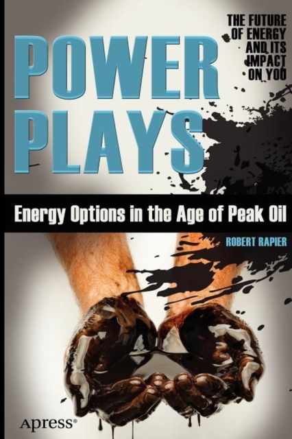 Power Plays : Energy Options in the Age of Peak Oil, Paperback / softback Book