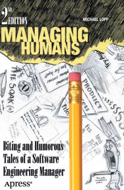 Managing Humans : Biting and Humorous Tales of a Software Engineering Manager, PDF eBook