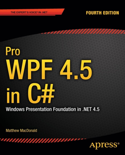 Pro WPF 4.5 in C# : Windows Presentation Foundation in .NET 4.5, Paperback / softback Book