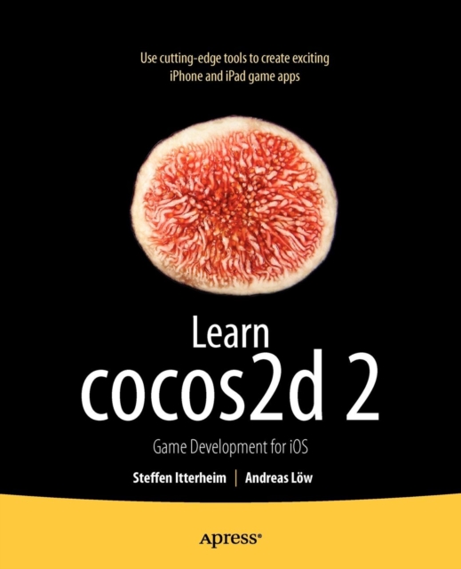 Learn cocos2d 2 : Game Development for iOS, Paperback / softback Book