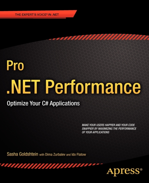 Pro .NET Performance : Optimize Your C# Applications, Paperback / softback Book