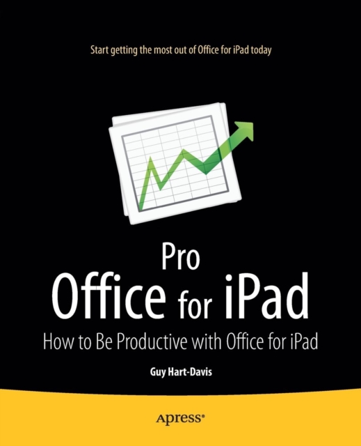 Pro Office for iPad : How to Be Productive with Office for iPad, Paperback / softback Book