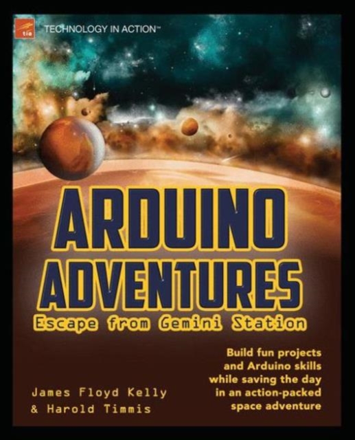 Arduino Adventures : Escape from Gemini Station, Paperback / softback Book
