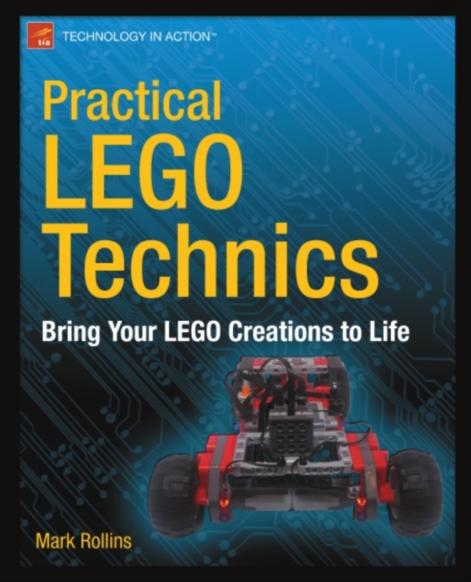 Practical LEGO Technics : Bring Your LEGO Creations to Life, PDF eBook