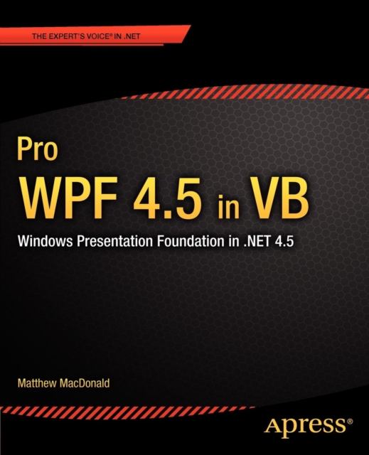 Pro WPF 4.5 in VB : Windows Presentation Foundation in .NET 4.5, Paperback / softback Book