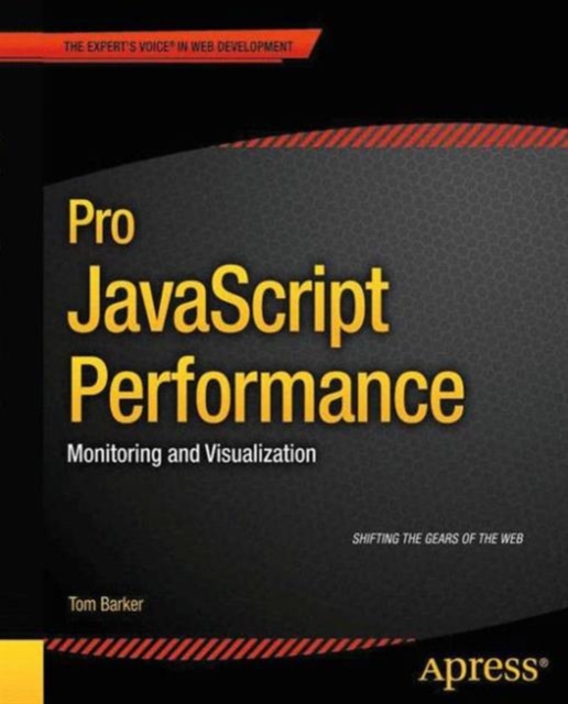 Pro JavaScript Performance : Monitoring and Visualization, Paperback / softback Book