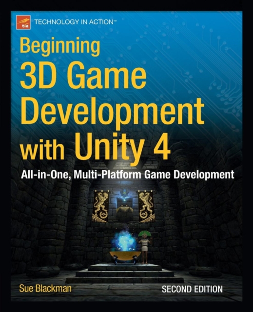 Beginning 3D Game Development with Unity 4 : All-in-one, multi-platform game development, Paperback / softback Book