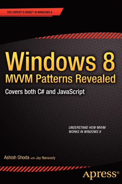 Windows 8 MVVM Patterns Revealed : covers both C# and JavaScript, Paperback / softback Book