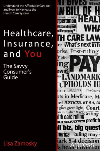 Healthcare, Insurance, and You : The Savvy Consumer's Guide, PDF eBook