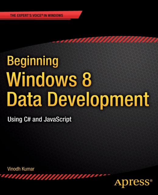 Beginning Windows 8 Data Development : Using C# and JavaScript, Paperback / softback Book