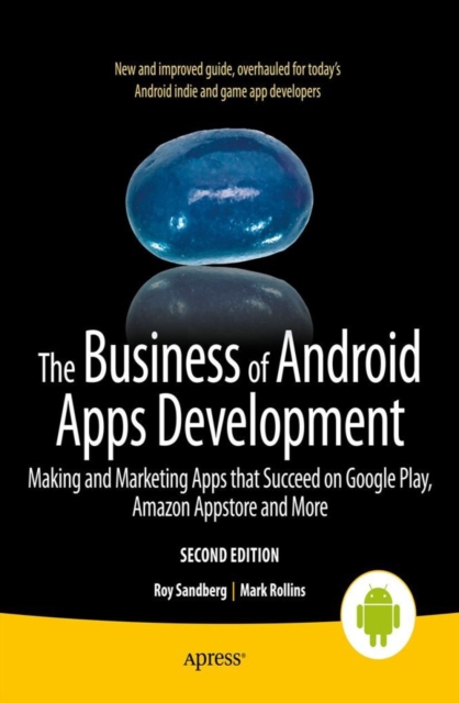 The Business of Android Apps Development : Making and Marketing Apps that Succeed on Google Play, Amazon Appstore and More, PDF eBook