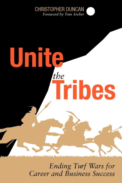 Unite the Tribes : Ending Turf Wars for Career and Business Success, Paperback / softback Book