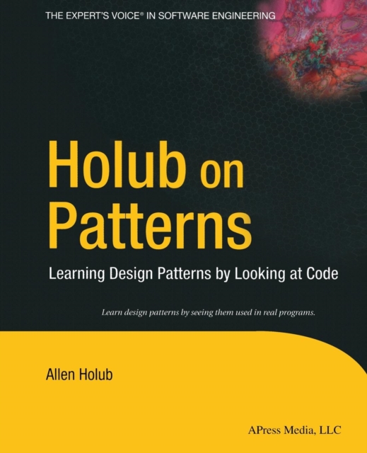 Holub on Patterns : Learning Design Patterns by Looking at Code, Paperback / softback Book