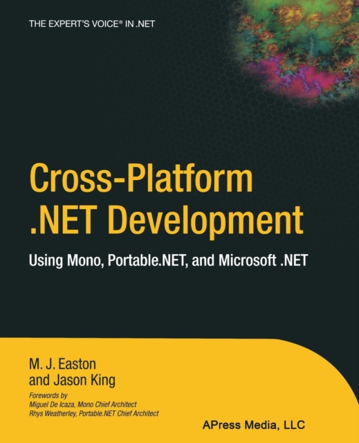 Cross-Platform .NET Development : Using Mono, Portable.NET, and Microsoft .NET, Paperback / softback Book