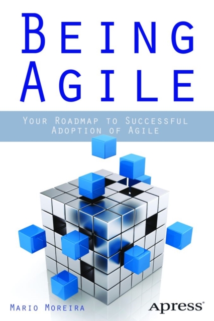 Being Agile : Your Roadmap to Successful Adoption of Agile, PDF eBook