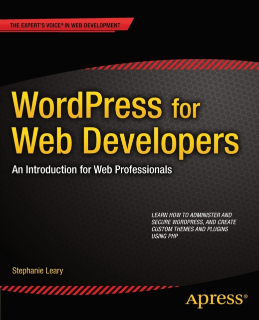 WordPress for Web Developers : An Introduction for Web Professionals, Paperback / softback Book