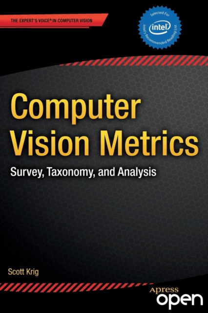 Computer Vision Metrics : Survey, Taxonomy, and Analysis, Paperback / softback Book