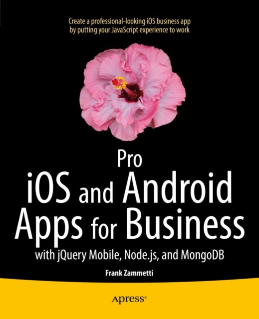 Pro iOS and Android Apps for Business : with jQuery Mobile, node.js, and MongoDB, PDF eBook