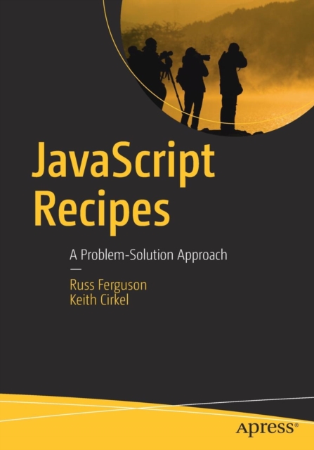 JavaScript Recipes : A Problem-Solution Approach, Paperback / softback Book