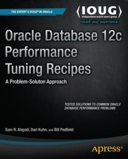 Oracle Database 12c Performance Tuning Recipes : A Problem-Solution Approach, Paperback / softback Book