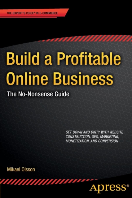 Build a Profitable Online Business : The No-Nonsense Guide, Paperback / softback Book