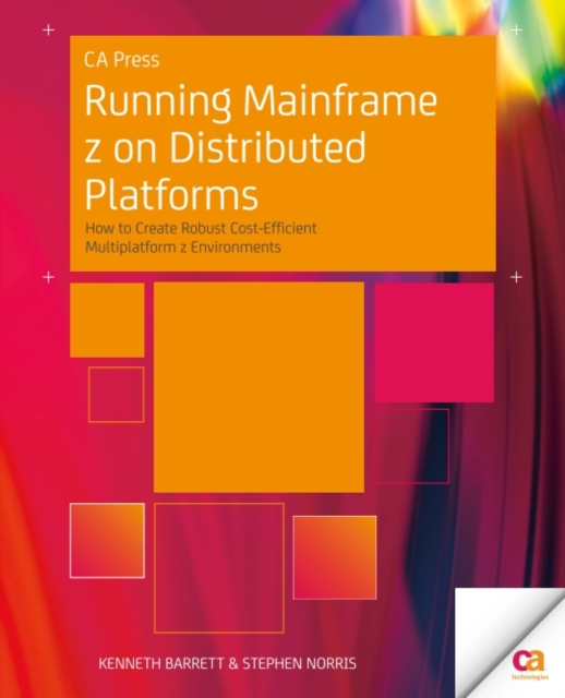 Running Mainframe z on Distributed Platforms : How to Create Robust Cost-Efficient Multiplatform z Environments, PDF eBook