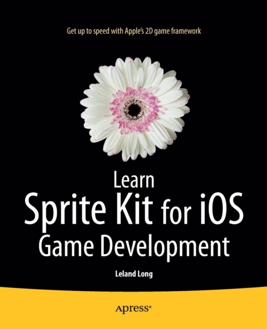Learn Sprite Kit for iOS Game Development, Paperback / softback Book
