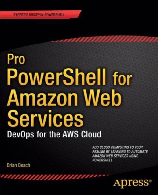 Pro PowerShell for Amazon Web Services : DevOps for the AWS Cloud, Paperback / softback Book