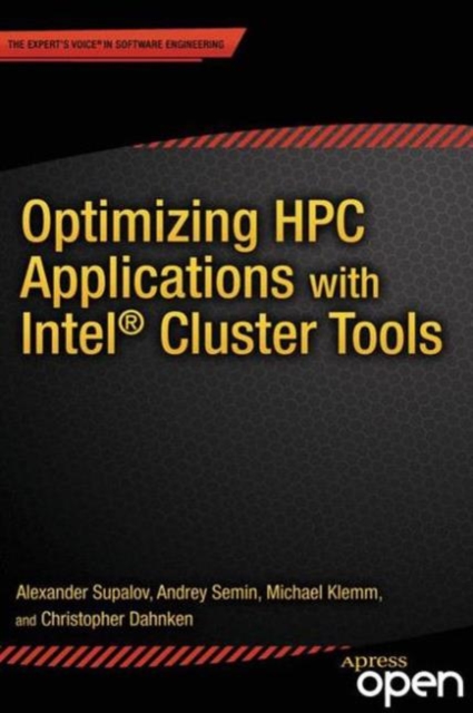 Optimizing HPC Applications with Intel Cluster Tools : Hunting Petaflops, Paperback / softback Book