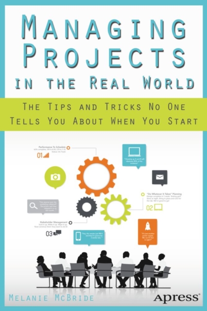 Managing Projects in the Real World : The Tips and Tricks No One Tells You About When You Start, PDF eBook