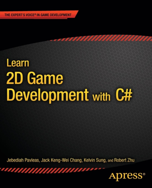 Learn 2D Game Development with C# : For iOS, Android, Windows Phone, Playstation Mobile and More, Paperback / softback Book