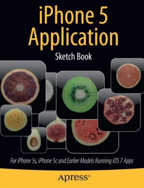 iPhone 5 Application Sketch Book : For iPhone 5s, iPhone 5c and Earlier Models Running iOS 7 Apps, Paperback / softback Book