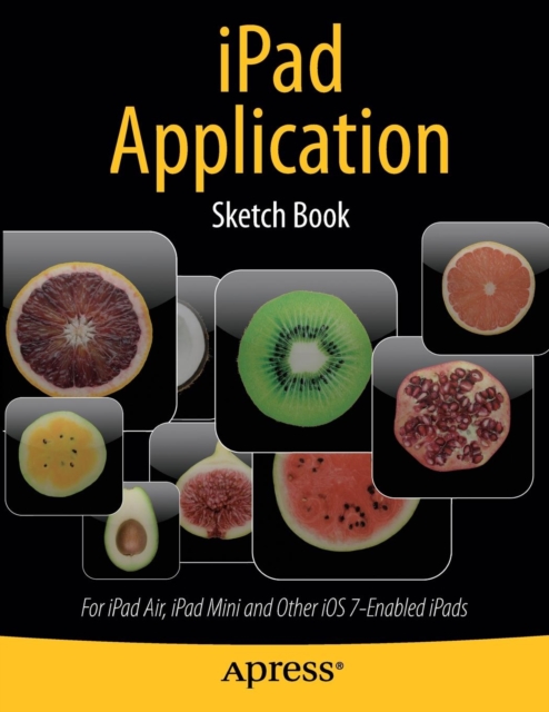 iPad Application Sketch Book : For iPad Air, iPad Mini and Other iOS 7-Enabled iPads, Paperback / softback Book