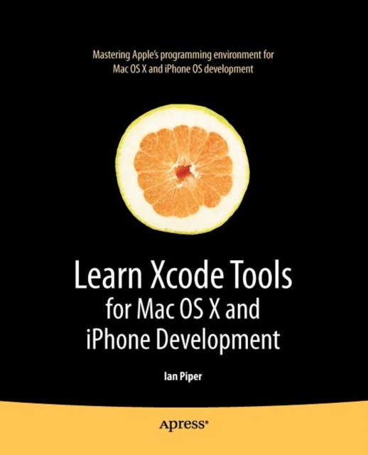 Learn Xcode Tools for Mac OS X and iPhone Development, Paperback / softback Book