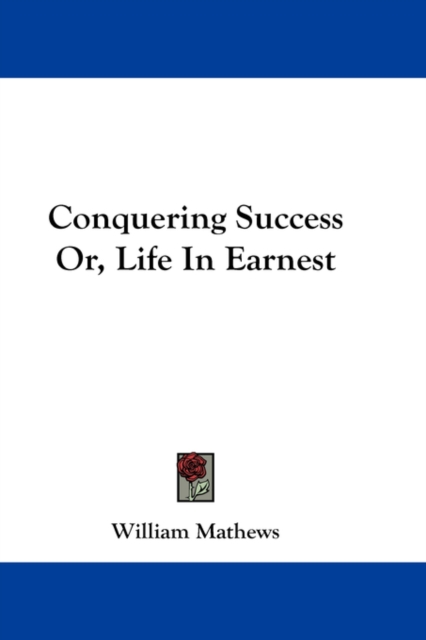 Conquering Success Or, Life In Earnest, Paperback Book