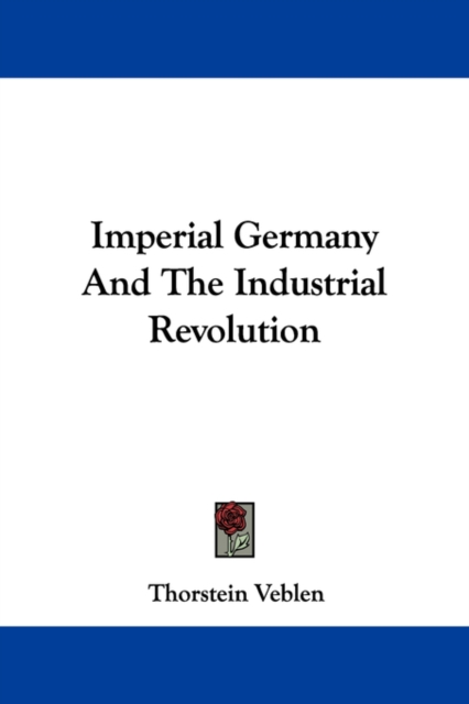 Imperial Germany And The Industrial Revolution, Paperback / softback Book